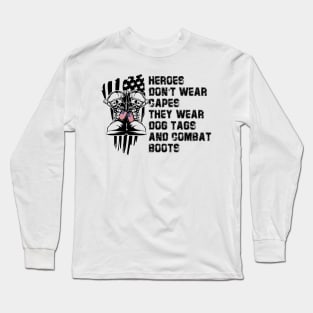 Hero Don't Wear Capes They Wear Dog Tags And Combat Boots Long Sleeve T-Shirt